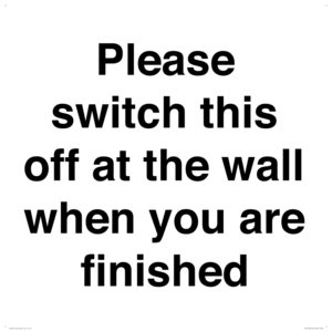 Please switch this off at the wall when you are finished